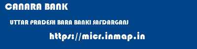 CANARA BANK  UTTAR PRADESH BARA BANKI SAFDARGANJ   micr code